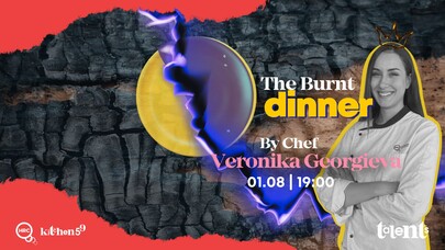The Burnt Dinner by Chef Veronika Georgieva | 01.08