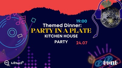 Themed Dinner: “PARTY IN A PLATE” / “KITCHEN HOUSE PARTY” | 24.07