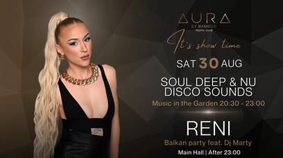 AURA by Bamboo RestoClub - Soul deep & Nu Disco sounds in the Garden | Balkan Party with Reni