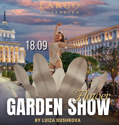 Flower Garden Show by Luiza Dushkova - LARGO DI SERDIKA Flower Garden Show by Luiza Dushkova