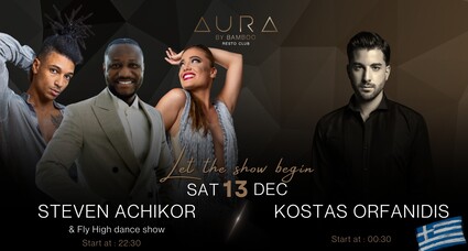 AURA by Bamboo RestoClub - Steven аchikor & Fly high dance show | Greek party with Kostas Orfanidis