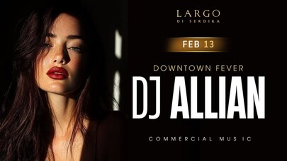 LARGO DI SERDIKA - DJ ALLIAN ~ Downtown Fever ~ Commercial music