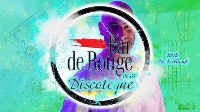 Bar de Rouge - 6.03 - DJ Party with Dr.FeelGood