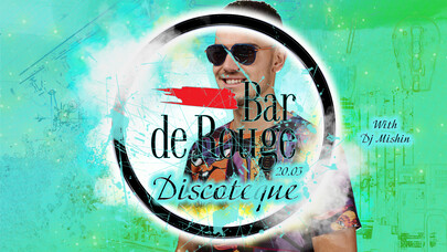 Bar de Rouge - 20.03 - DJ Party with DJ Mishin