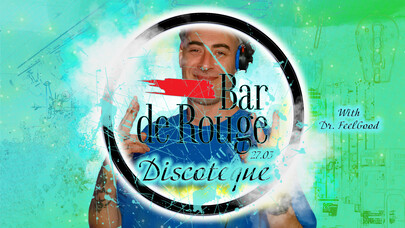 Bar de Rouge - 27.03 - DJ Party with DJ Dr. FeelGood