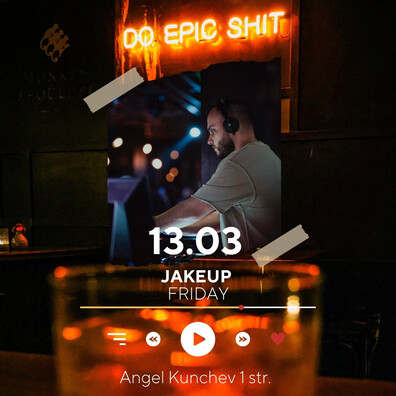 13.03 | Петък – JAKEUP