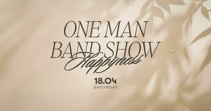 ONE MAN BAND SHOW  |18.04 | СЪБОТА
